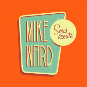 Logo du podcast Mike Ward Sous écoute