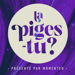 Podcast de Momenteo, la piges-tu